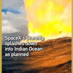 Starship của SpaceX đáp xuống Ấn Độ Dương sau chuyến bay thử nghiệm thứ 10 video poster